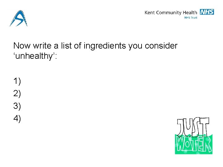 Now write a list of ingredients you consider ‘unhealthy’: 1) 2) 3) 4) 