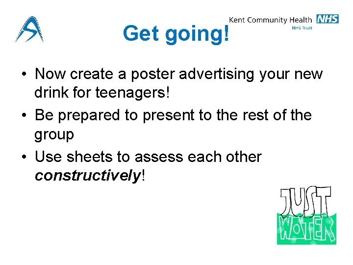 Get going! • Now create a poster advertising your new drink for teenagers! •