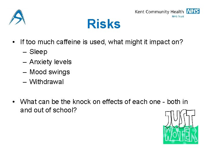 Risks • If too much caffeine is used, what might it impact on? –