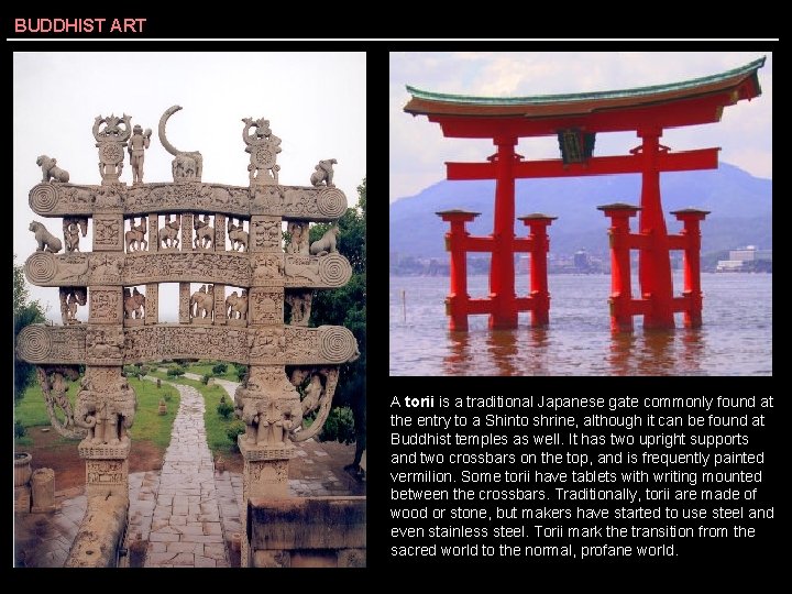 BUDDHIST ART A torii is a traditional Japanese gate commonly found at the entry