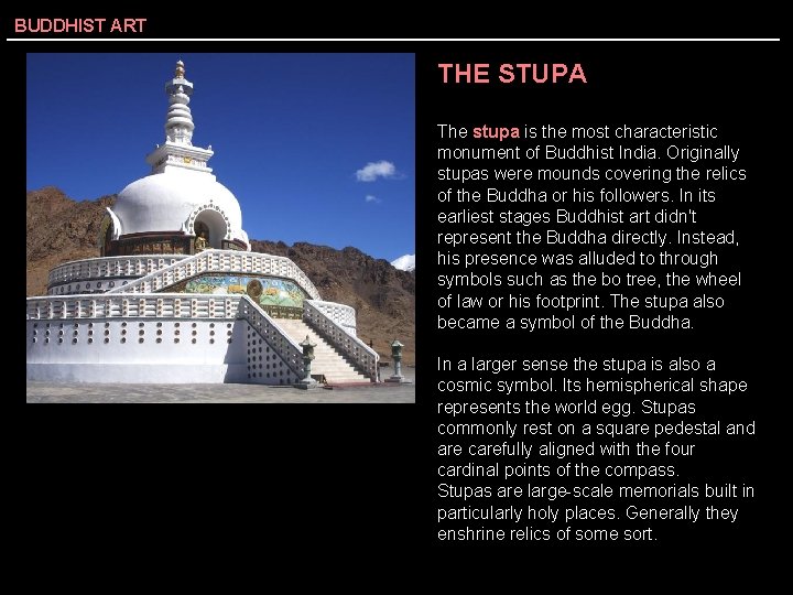 BUDDHIST ART THE STUPA The stupa is the most characteristic monument of Buddhist India.