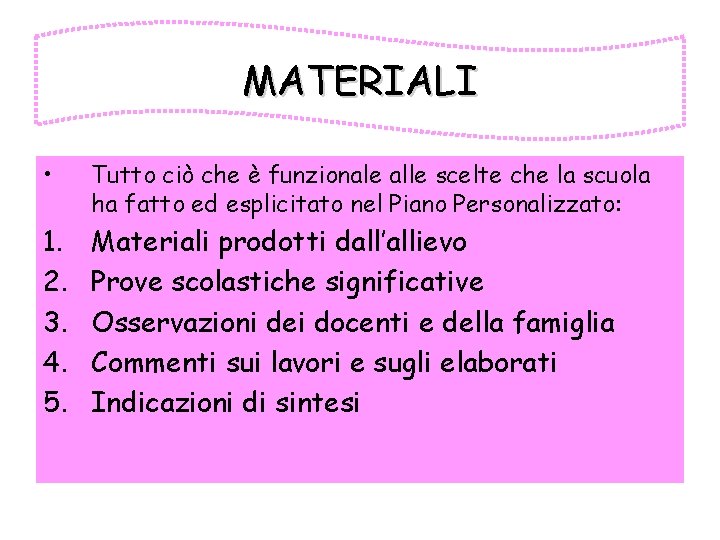 MATERIALI • Tutto ciò che è funzionale alle scelte che la scuola ha fatto