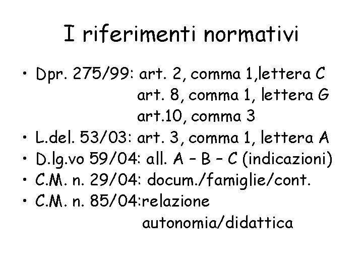 I riferimenti normativi • Dpr. 275/99: art. 2, comma 1, lettera C art. 8,