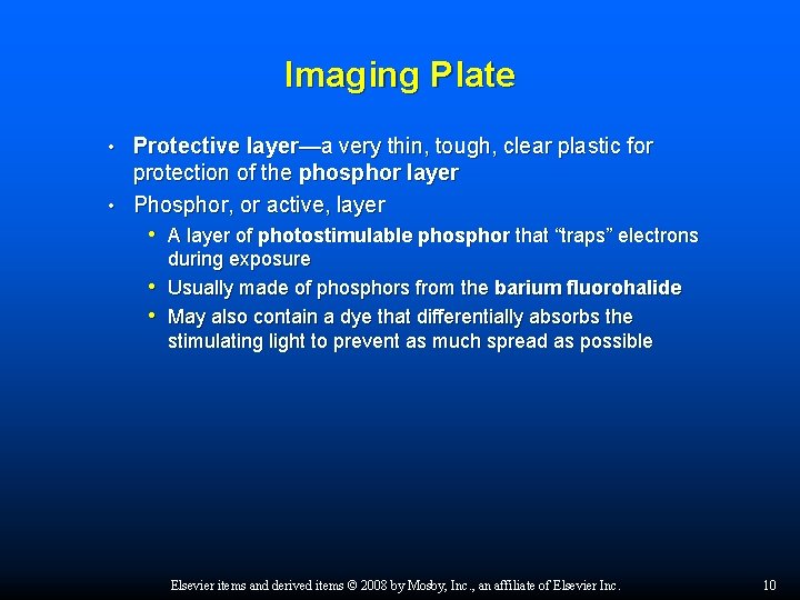 Imaging Plate Protective layer—a very thin, tough, clear plastic for protection of the phosphor