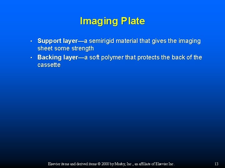 Imaging Plate Support layer—a semirigid material that gives the imaging sheet some strength •