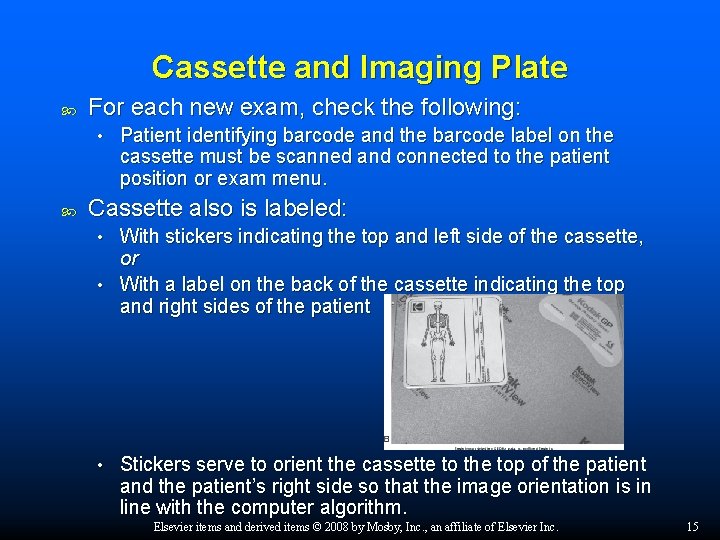 Cassette and Imaging Plate For each new exam, check the following: • Patient identifying