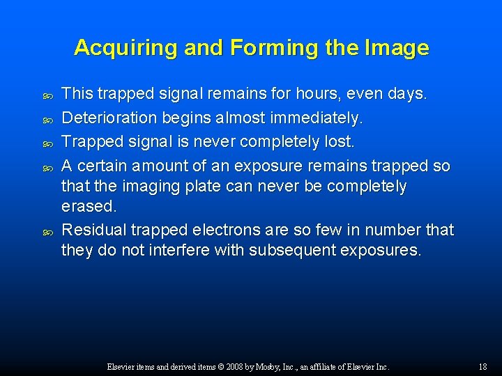 Acquiring and Forming the Image This trapped signal remains for hours, even days. Deterioration