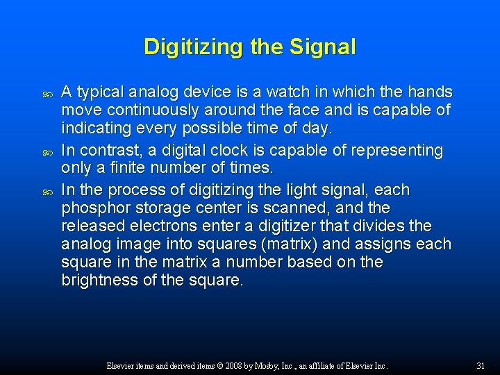 Digitizing the Signal A typical analog device is a watch in which the hands