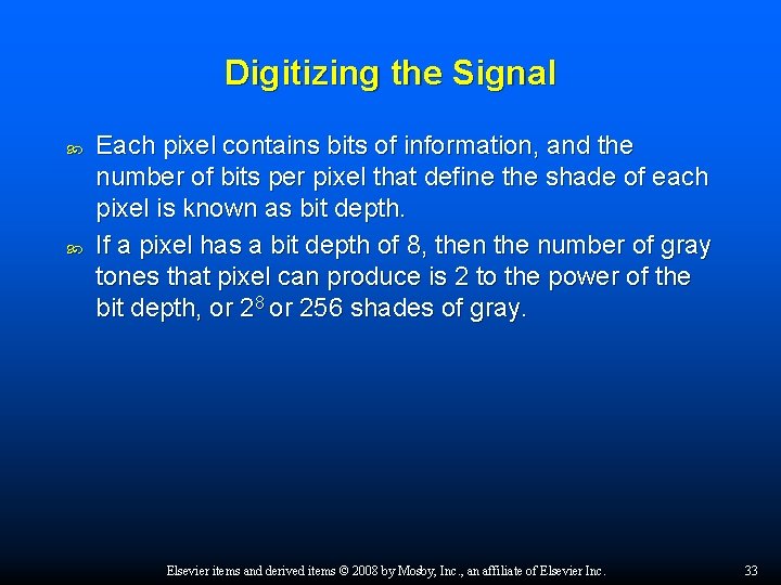 Digitizing the Signal Each pixel contains bits of information, and the number of bits