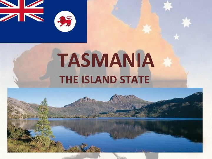 TASMANIA THE ISLAND STATE 