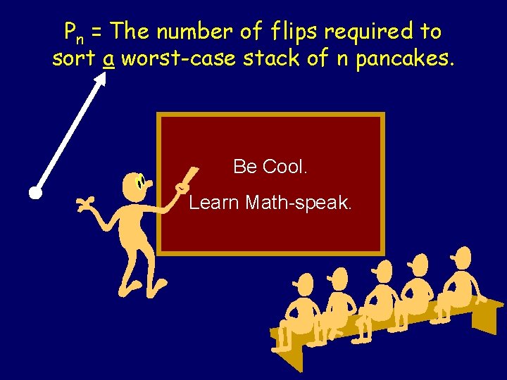 Pn = The number of flips required to sort a worst-case stack of n