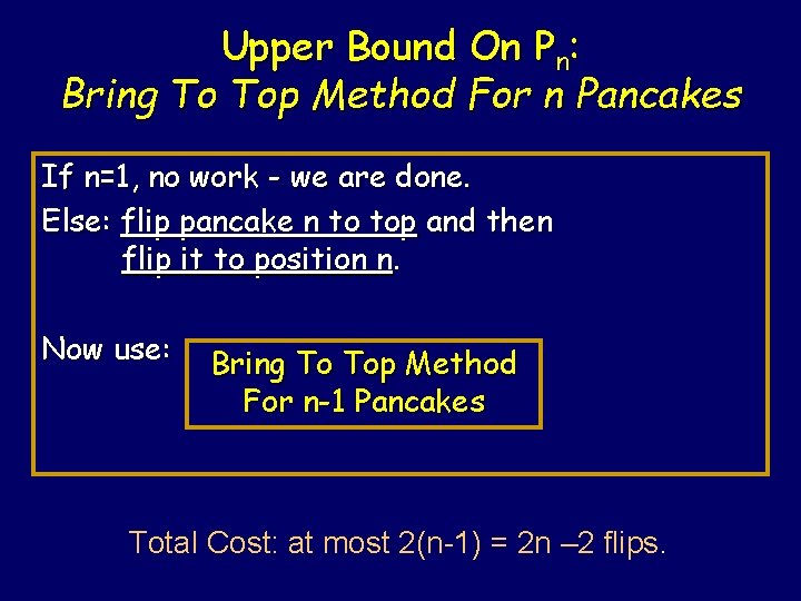 Upper Bound On Pn: Bring To Top Method For n Pancakes If n=1, no