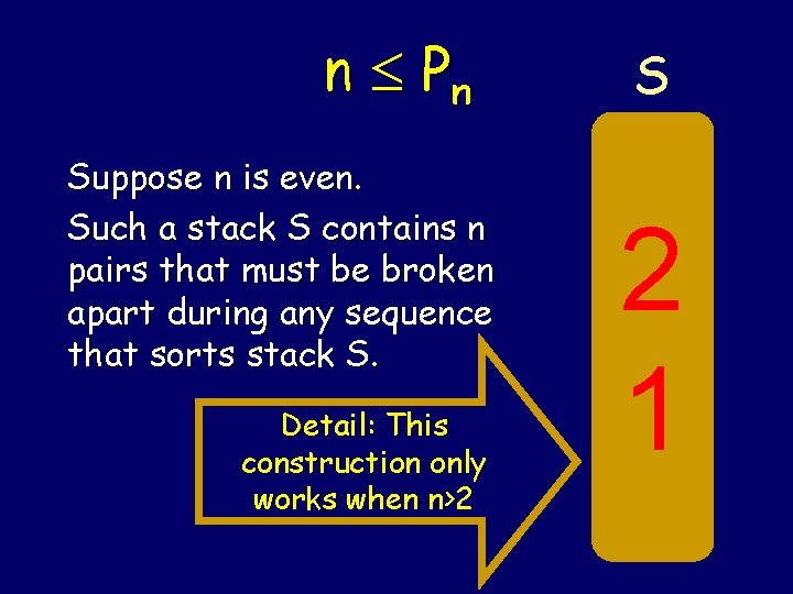 n Pn Suppose n is even. Such a stack S contains n pairs that