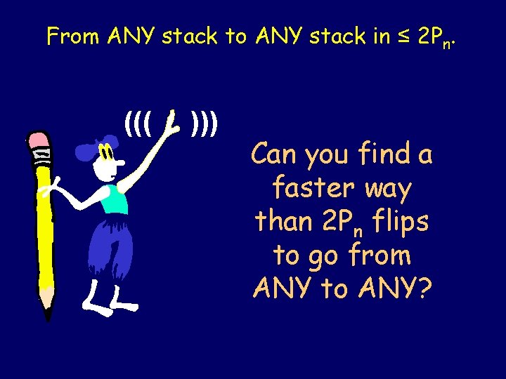 From ANY stack to ANY stack in ≤ 2 Pn. ((( ))) Can you