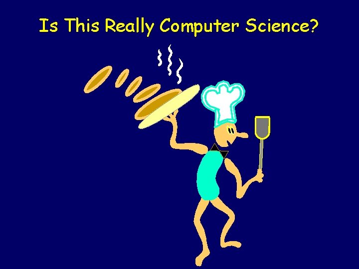 Is This Really Computer Science? 