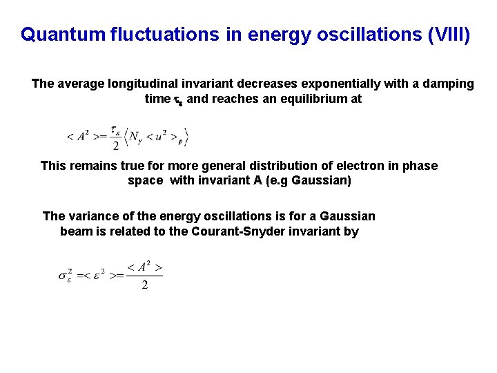 Quantum fluctuations in energy oscillations (VIII) The average longitudinal invariant decreases exponentially with a