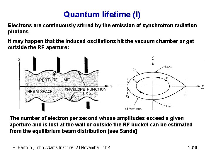 Quantum lifetime (I) Electrons are continuously stirred by the emission of synchrotron radiation photons