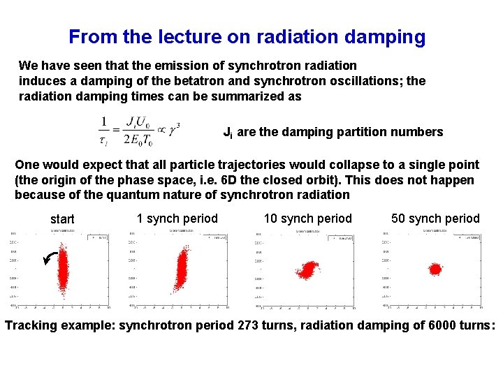 From the lecture on radiation damping We have seen that the emission of synchrotron