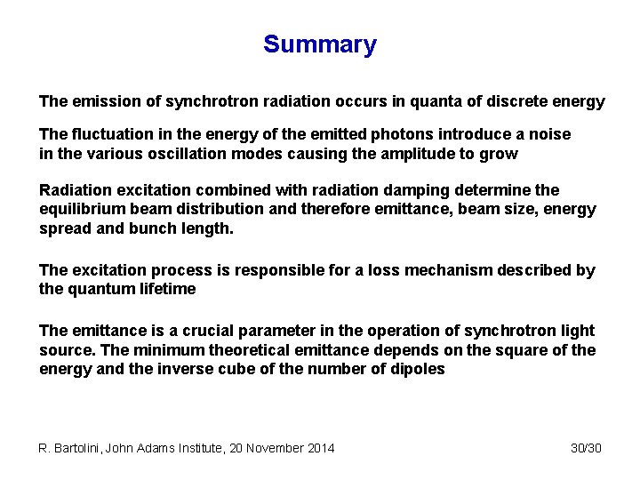 Summary The emission of synchrotron radiation occurs in quanta of discrete energy The fluctuation