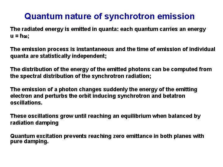 Quantum nature of synchrotron emission The radiated energy is emitted in quanta: each quantum
