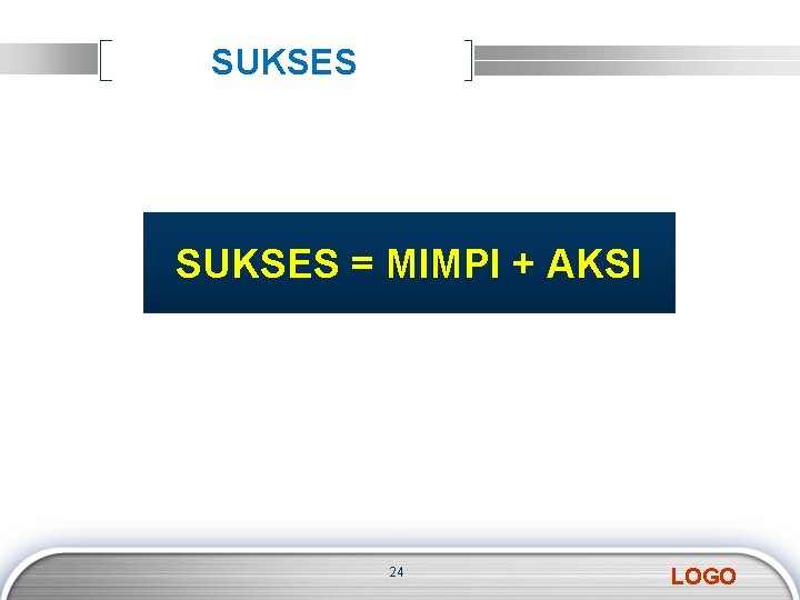 SUKSES = MIMPI + AKSI 24 LOGO 