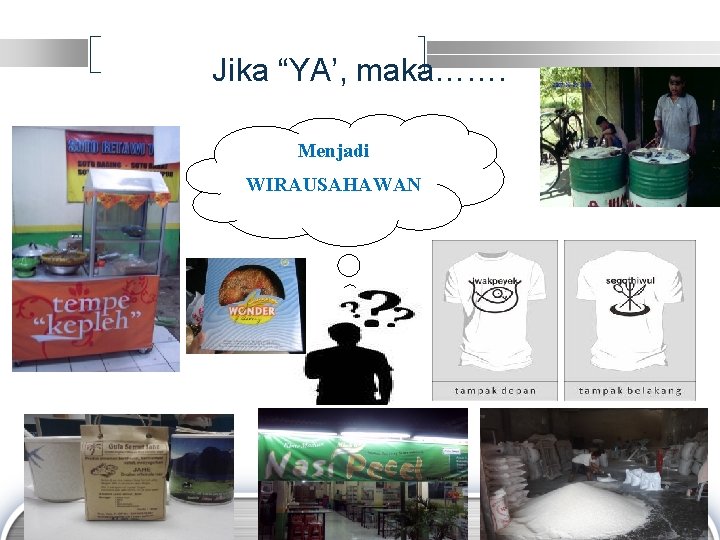 Jika “YA’, maka……. Menjadi WIRAUSAHAWAN LOGO 