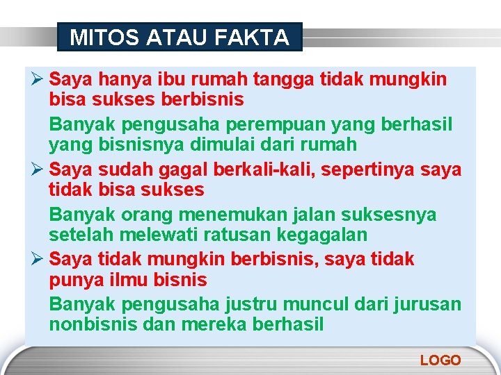 MITOS ATAU FAKTA Ø Saya hanya ibu rumah tangga tidak mungkin bisa sukses berbisnis