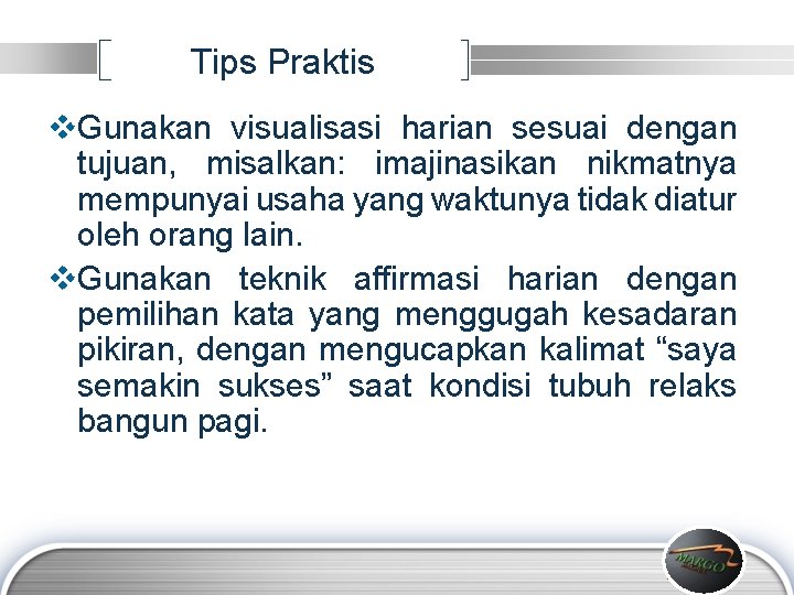 Tips Praktis v. Gunakan visualisasi harian sesuai dengan tujuan, misalkan: imajinasikan nikmatnya mempunyai usaha