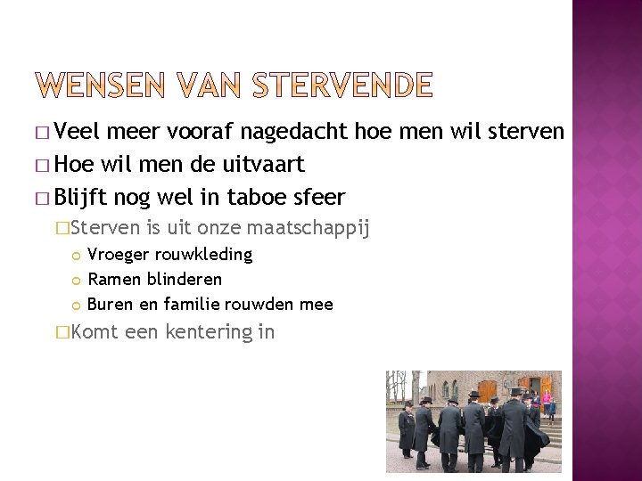 � Veel meer vooraf nagedacht hoe men wil sterven � Hoe wil men de