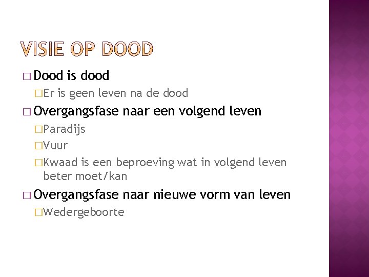 � Dood �Er is dood is geen leven na de dood � Overgangsfase naar