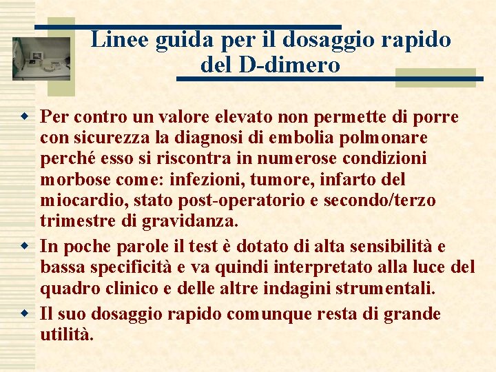 Linee guida per il dosaggio rapido del D-dimero w Per contro un valore elevato