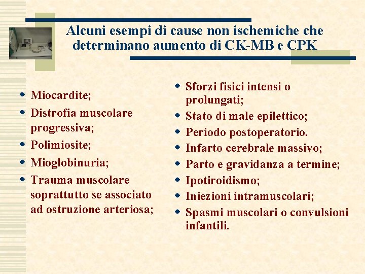 Alcuni esempi di cause non ischemiche determinano aumento di CK-MB e CPK w Miocardite;