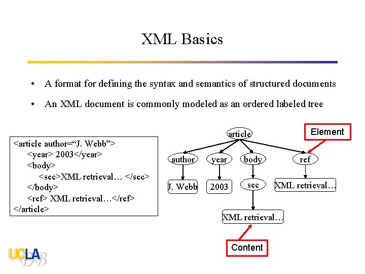 XML Basics • A format for defining the syntax and semantics of structured documents