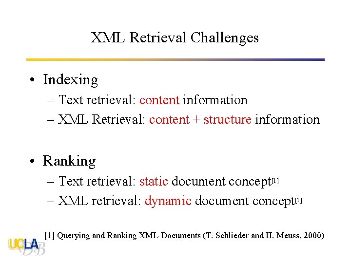 XML Retrieval Challenges • Indexing – Text retrieval: content information – XML Retrieval: content