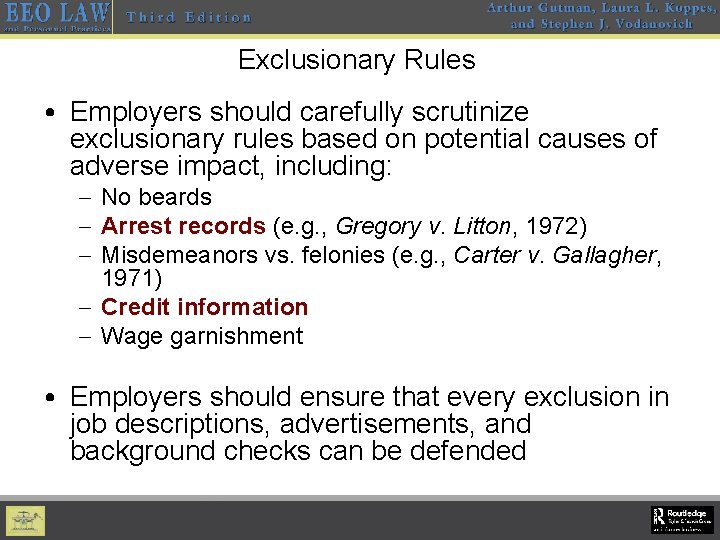 Exclusionary Rules • Employers should carefully scrutinize exclusionary rules based on potential causes of
