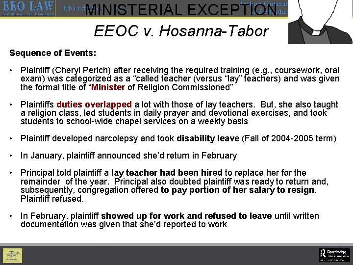 MINISTERIAL EXCEPTION EEOC v. Hosanna-Tabor Sequence of Events: • Plaintiff (Cheryl Perich) after receiving