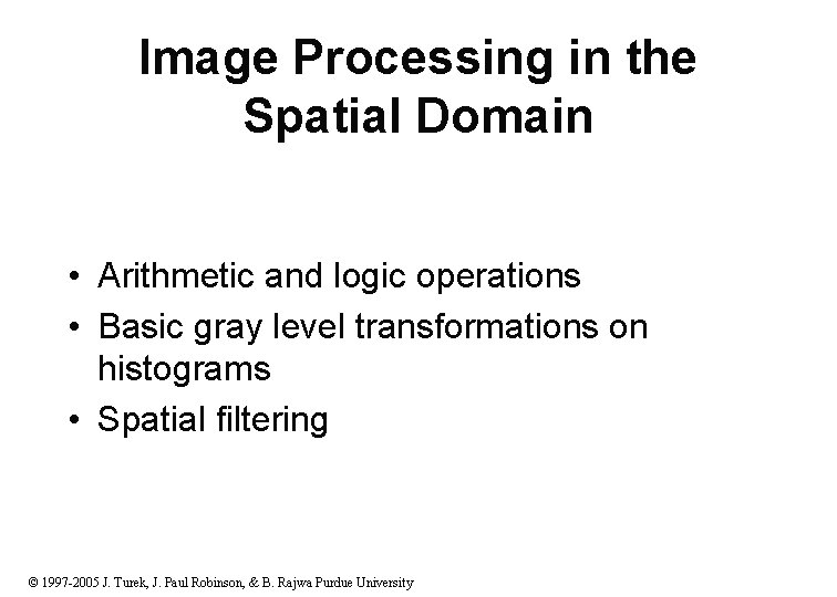 Image Processing in the Spatial Domain • Arithmetic and logic operations • Basic gray