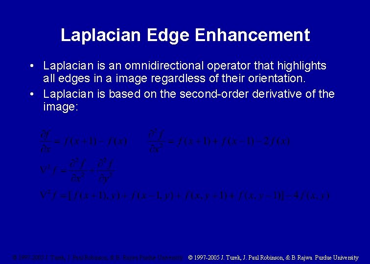 Laplacian Edge Enhancement • Laplacian is an omnidirectional operator that highlights all edges in