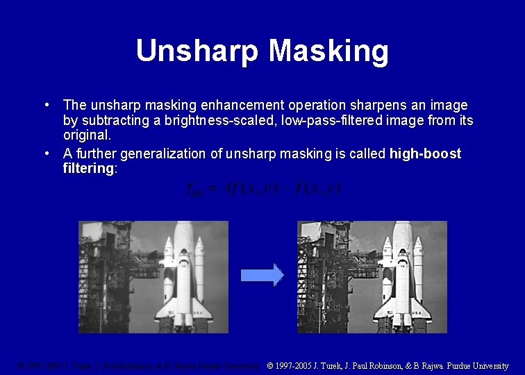 Unsharp Masking • The unsharp masking enhancement operation sharpens an image by subtracting a