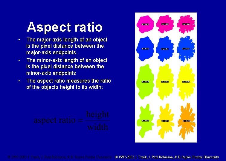 Aspect ratio • • • The major-axis length of an object is the pixel