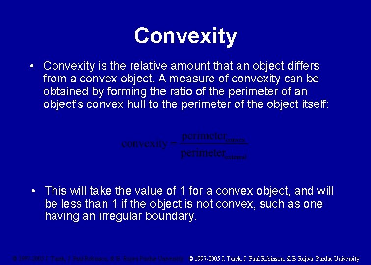 Convexity • Convexity is the relative amount that an object differs from a convex