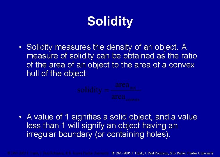 Solidity • Solidity measures the density of an object. A measure of solidity can