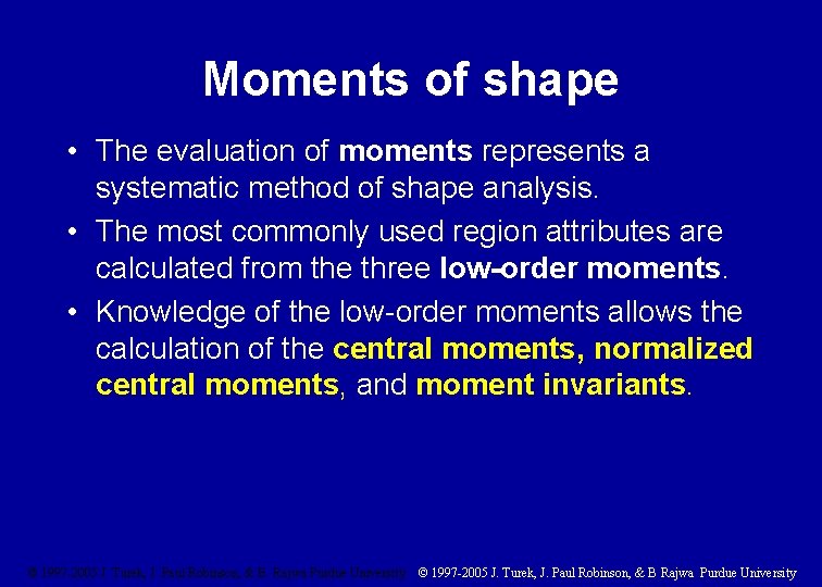 Moments of shape • The evaluation of moments represents a systematic method of shape