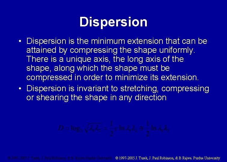 Dispersion • Dispersion is the minimum extension that can be attained by compressing the