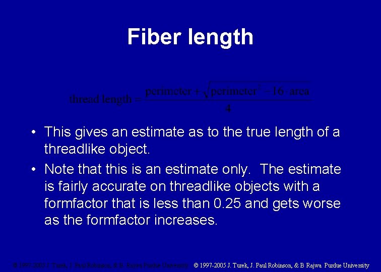 Fiber length • This gives an estimate as to the true length of a