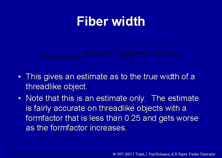 Fiber width • This gives an estimate as to the true width of a