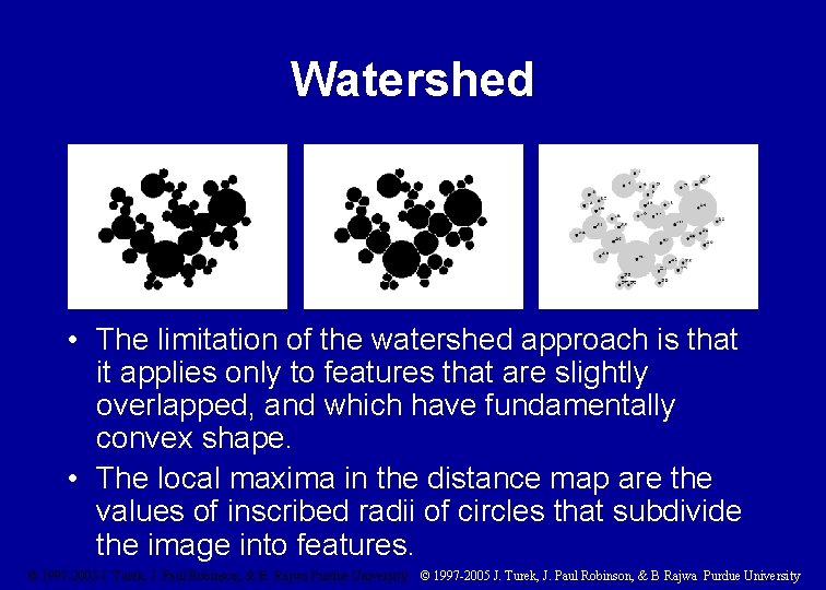 Watershed • The limitation of the watershed approach is that it applies only to