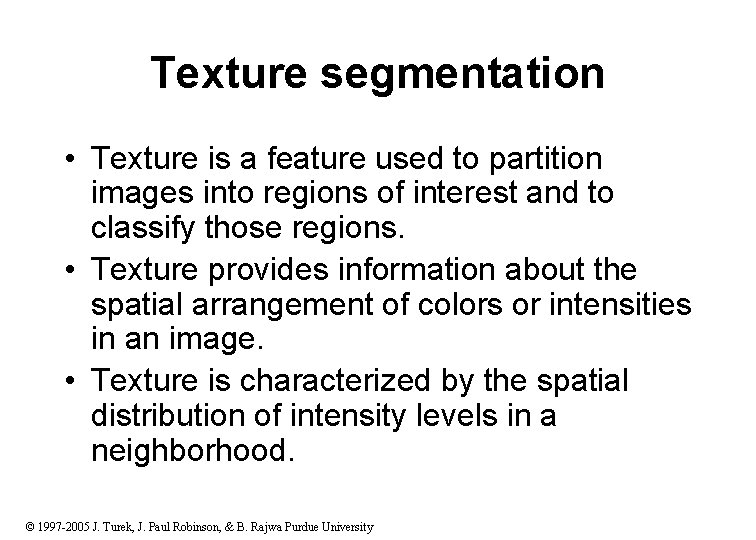 Texture segmentation • Texture is a feature used to partition images into regions of