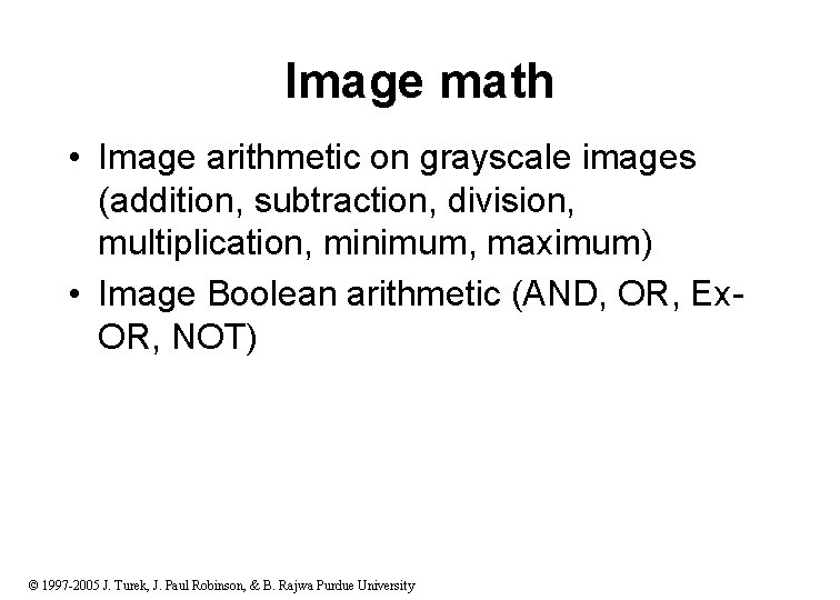 Image math • Image arithmetic on grayscale images (addition, subtraction, division, multiplication, minimum, maximum)