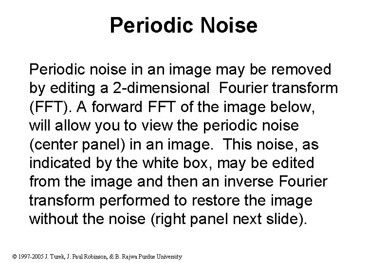 Periodic Noise Periodic noise in an image may be removed by editing a 2